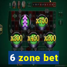 6 zone bet